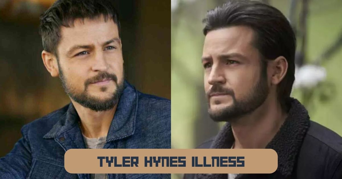 Tyler Hynes illness